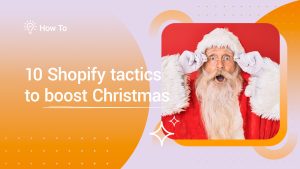10 Shopify tactics to boost Christmas